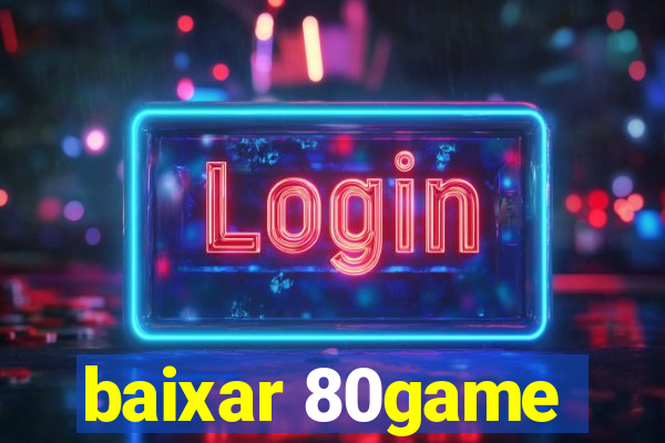 baixar 80game